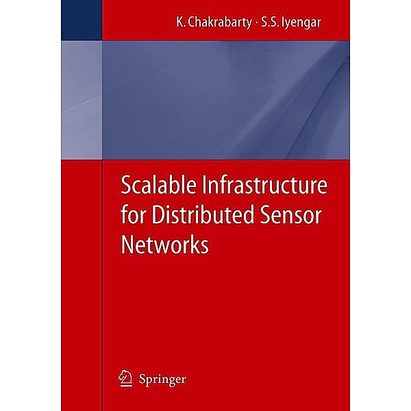 Scalable Infrastructure for Distributed Sensor Networks, S.S. Iyengar