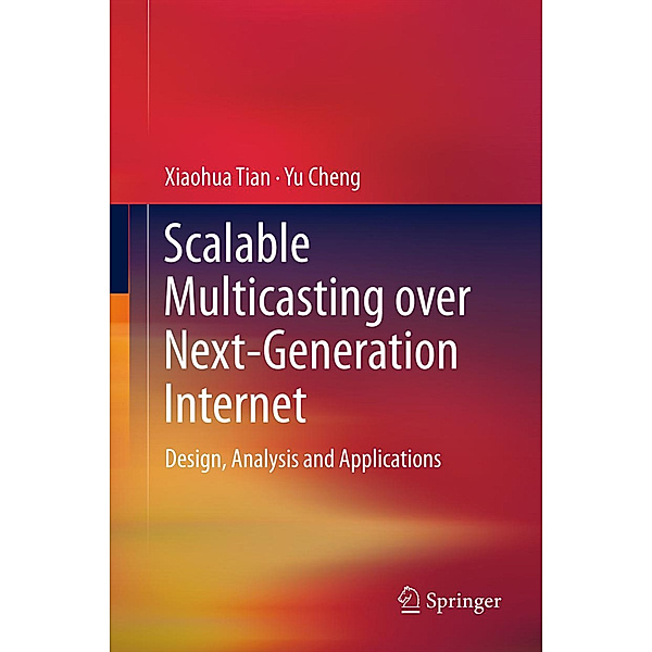 Scalable Multicasting over Next-Generation Internet, Xiaohua Tian, Yu Cheng