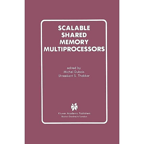 Scalable Shared Memory Multiprocessors
