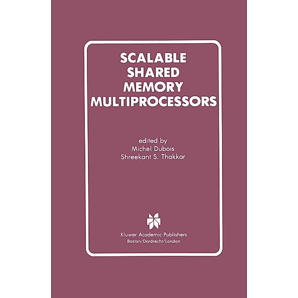 Scalable Shared Memory Multiprocessors