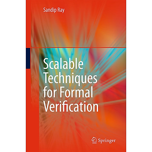 Scalable Techniques for Formal Verification, Sandip Ray