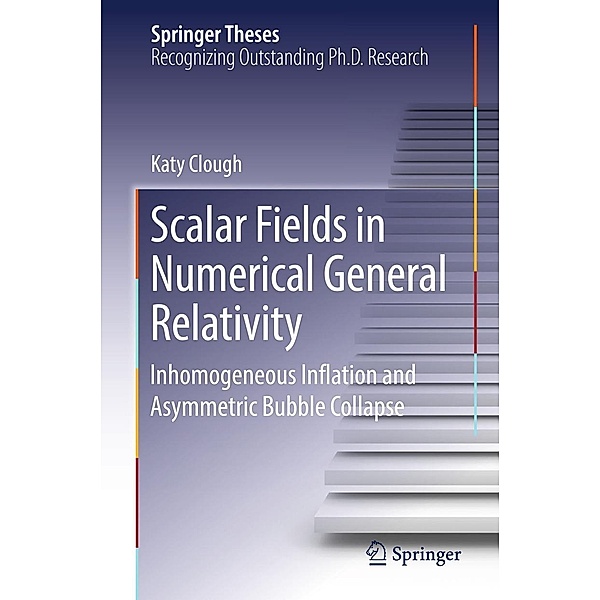 Scalar Fields in Numerical General Relativity / Springer Theses, Katy Clough
