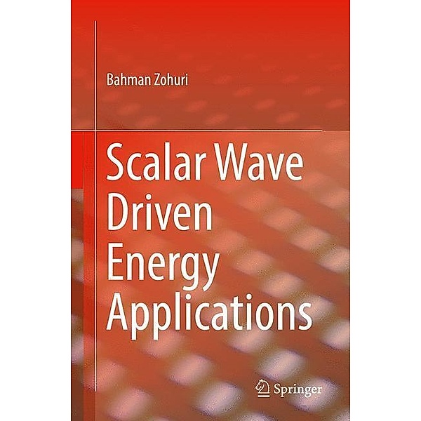 Scalar Wave Driven Energy Applications, Bahman Zohuri
