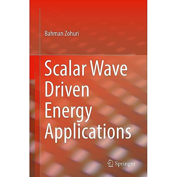 Scalar Wave Driven Energy Applications / Springer, Bahman Zohuri