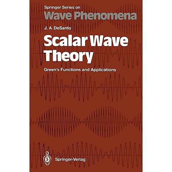 Scalar Wave Theory / Springer Series on Wave Phenomena Bd.12, John DeSanto