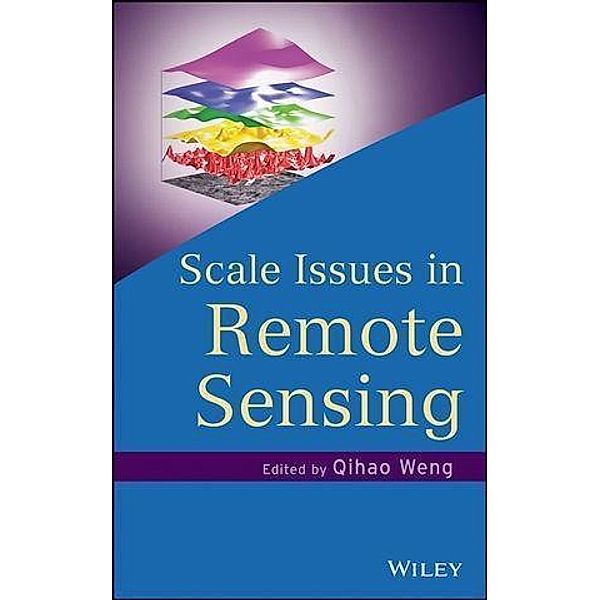 Scale Issues in Remote Sensing, Qihao Weng