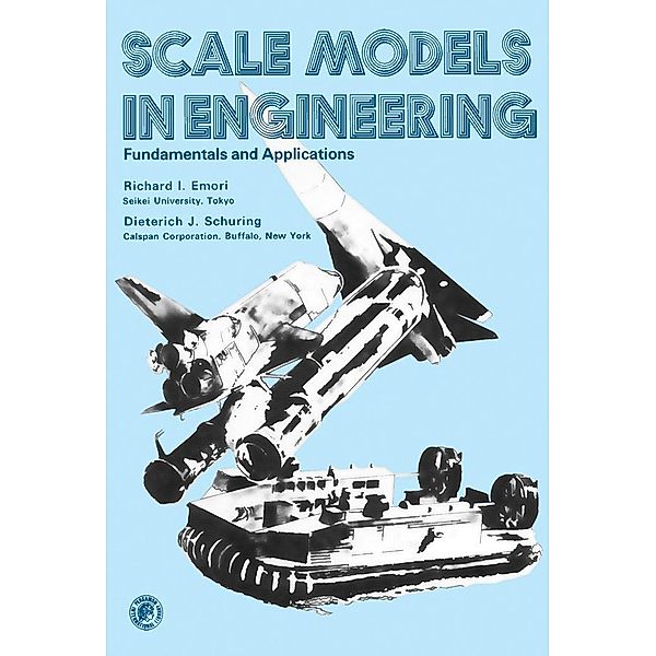 Scale Models in Engineering, Richard I. Emori, Dieterich J. Schuring