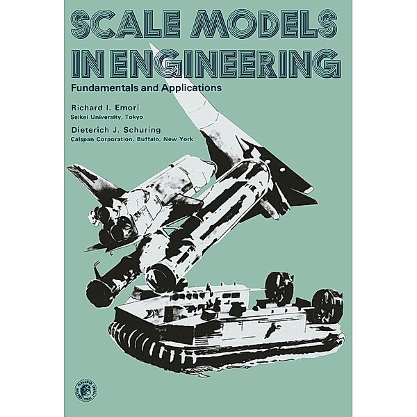 Scale Models in Engineering, Richard I. Emori, Dieterich J. Schuring