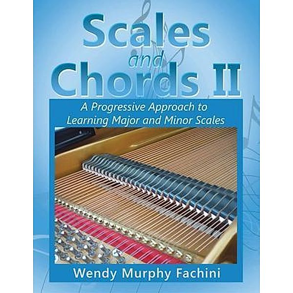 Scales and Chords II / Wendy Fachini Piano Studio, Wendy Murphy Fachini