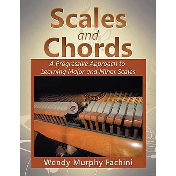 Scales and Chords / Wendy Fachini Piano Studio, Wendy Murphy Fachini