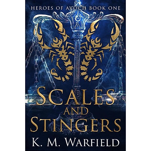 Scales and Stingers (Heroes of Avoch) / Heroes of Avoch, K. M. Warfield