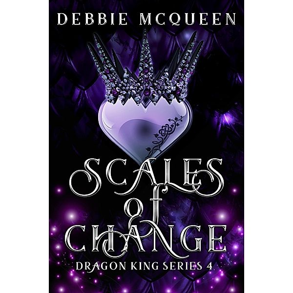 Scales of Change (The Dragon King Series, #4) / The Dragon King Series, Debbie McQueen