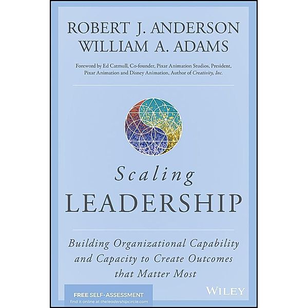 Scaling Leadership, Robert J. Anderson, William A. Adams