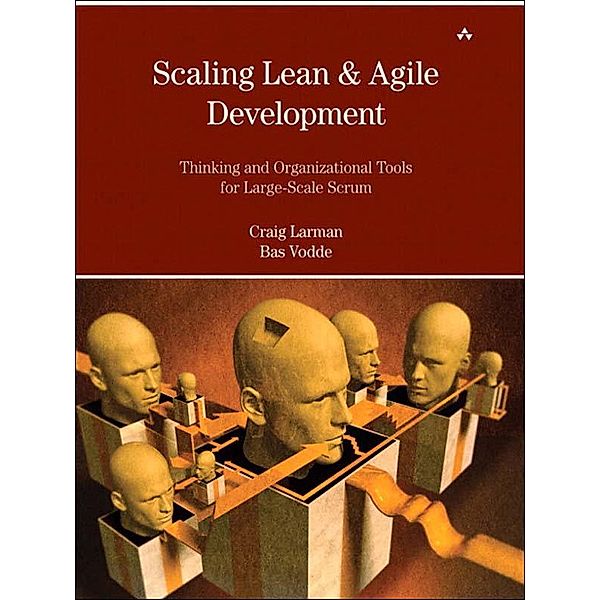 Scaling Lean & Agile Development, Craig Larman, Bas Vodde