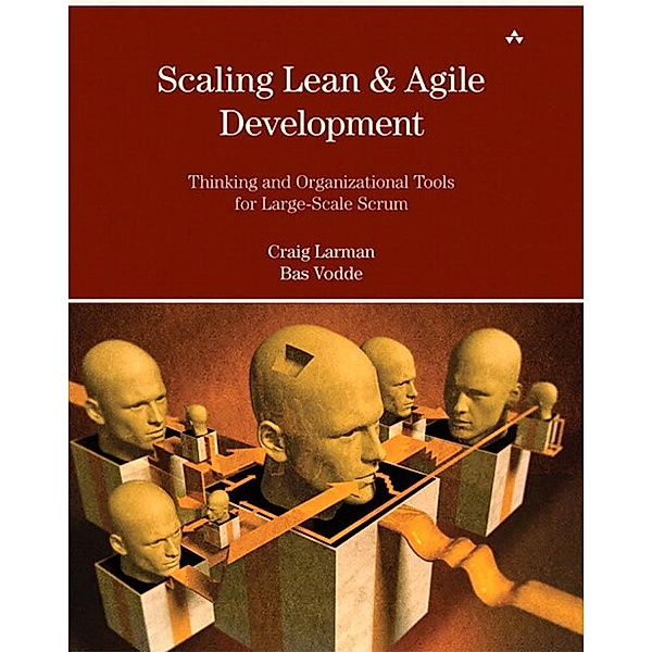 Scaling Lean & Agile Development / Agile Software Development, Craig Larman, Bas Vodde