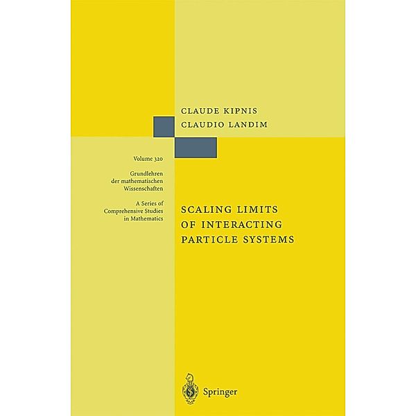 Scaling Limits of Interacting Particle Systems / Grundlehren der mathematischen Wissenschaften Bd.320, Claude Kipnis, Claudio Landim