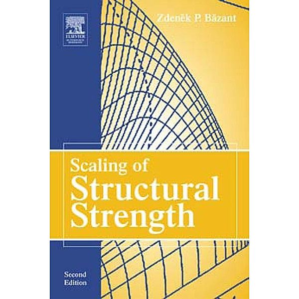 Scaling of Structural Strength, Zdenek P. Bazant