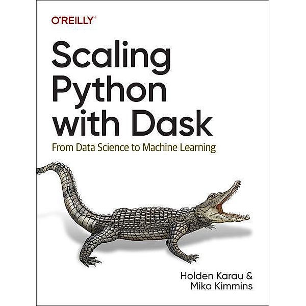 Scaling Python with Dask, Holden Karau, Mika Kimmins