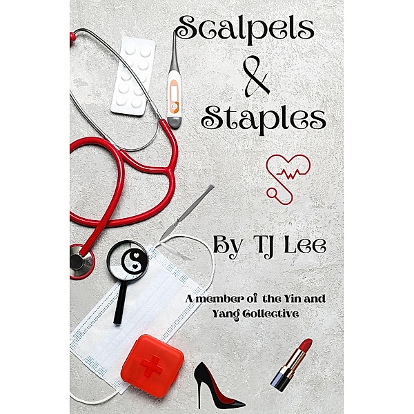 Scalpels & Staples (The Yin/Yang Collective) / The Yin/Yang Collective, Tj Lee