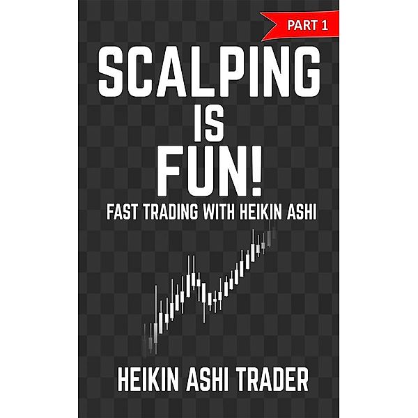 Scalping is Fun! 1, Heikin Ashi Trader