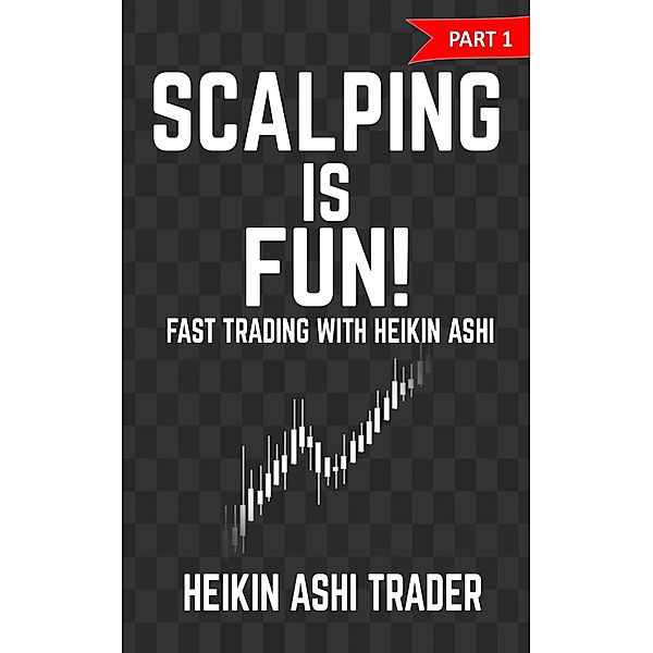 Scalping is Fun! 1 / Scalping is Fun!  Bd.1, Heikin Ashi Trader