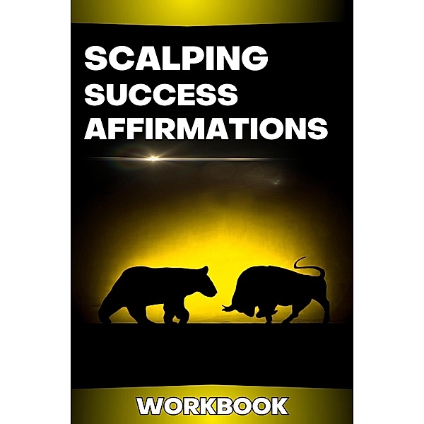 Scalping Success Affirmations Workbook (Trading Psychology Made Easy) / Trading Psychology Made Easy, Lr Thomas