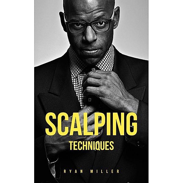 Scalping Techniques (Empresarios Millonarios, #1) / Empresarios Millonarios, Ryan Miller