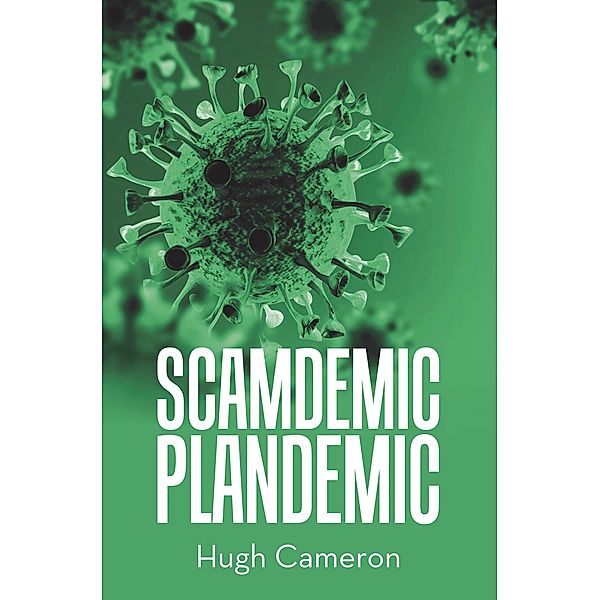 SCAMDEMIC- PLANDEMIC, Hugh Cameron