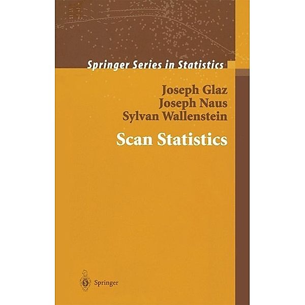 Scan Statistics / Springer Series in Statistics, Joseph Glaz, Joseph Naus, Sylvan Wallenstein