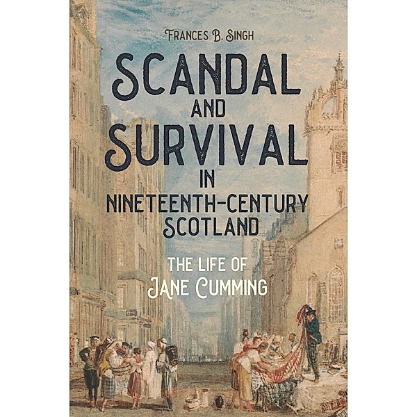 Scandal and Survival in Nineteenth-Century Scotland, Frances B. Singh