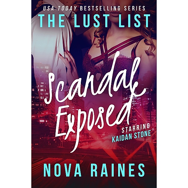 Scandal Exposed (The Lust List: Kaidan Stone, #4) / The Lust List: Kaidan Stone, Nova Raines, Mira Bailee