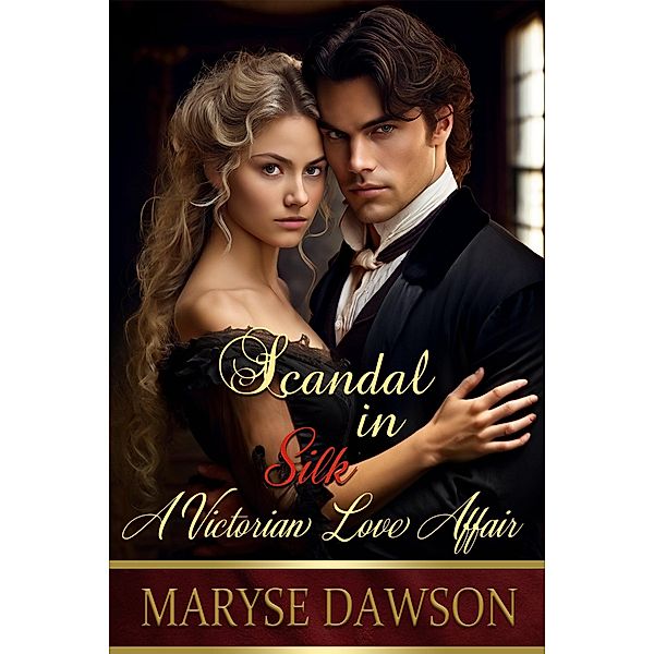 Scandal in Silk: A Victorian Love Affair, Maryse Dawson