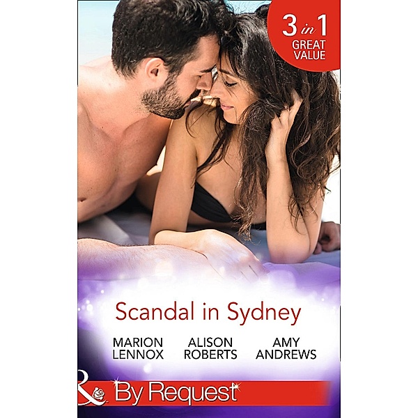 Scandal In Sydney: Sydney Harbour Hospital: Lily's Scandal (Sydney Harbour Hospital) / Sydney Harbour Hospital: Zoe's Baby (Sydney Harbour Hospital) / Sydney Harbour Hospital: Luca's Bad Girl (Sydney Harbour Hospital) (Mills & Boon By Request), Marion Lennox, Alison Roberts, Amy Andrews