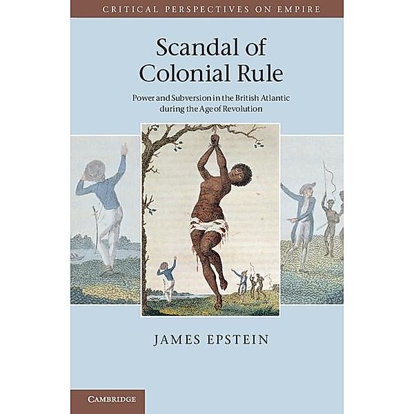 Scandal of Colonial Rule / Critical Perspectives on Empire, James Epstein
