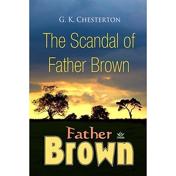 Scandal of Father Brown, G. K Chesterton