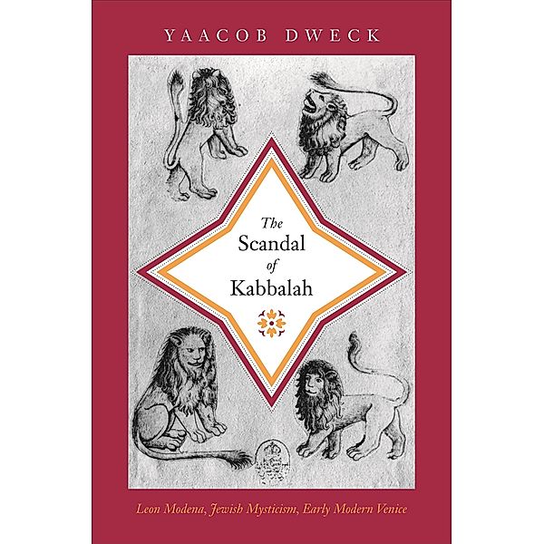 Scandal of Kabbalah / Jews, Christians, and Muslims from the Ancient to the Modern World, Yaacob Dweck