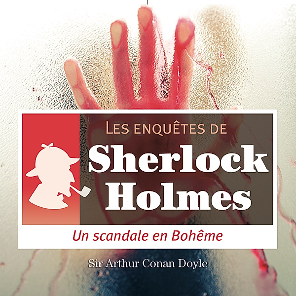 Scandale en Bohême, une enquête de Sherlock Holmes, Conan Doyle