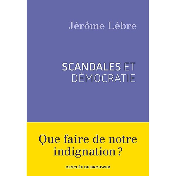 Scandales et démocratie / Cahiers, Jérôme Lèbre