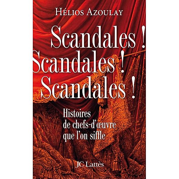 Scandales ! Scandales ! Scandales ! / Essais et documents, Hélios Azoulay