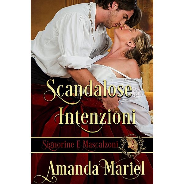 Scandalose intenzioni (Signorine E Mascalzoni, #2) / Signorine E Mascalzoni, Amanda Mariel