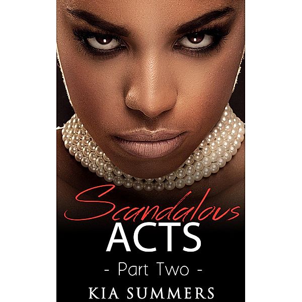 Scandalous Acts 2 (The Tianna Fox Story, #2), Kia Summers