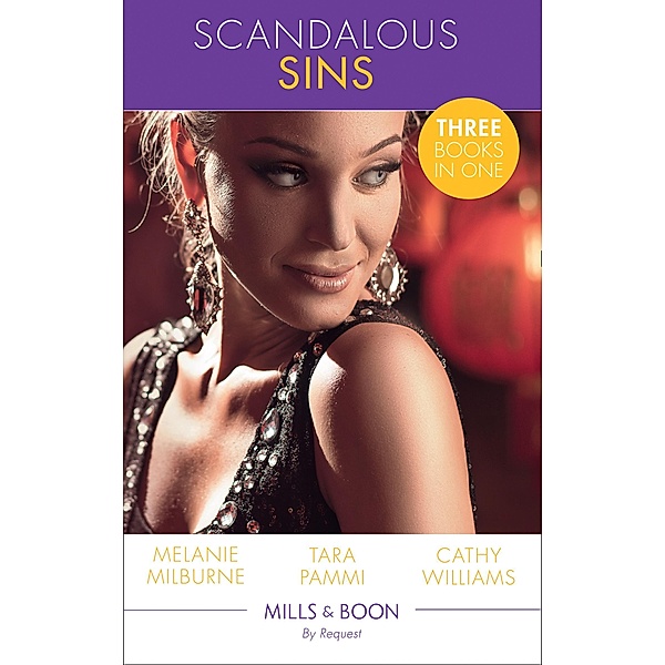 Scandalous Sins: Unwrapping His Convenient Fiancée / The Sheikh's Pregnant Prisoner / Snowbound with His Innocent Temptation (Mills & Boon By Request), Melanie Milburne, Tara Pammi, Cathy Williams