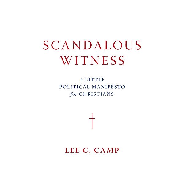 Scandalous Witness, Lee C. Camp