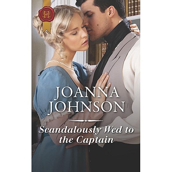 Scandalously Wed to the Captain, Joanna Johnson