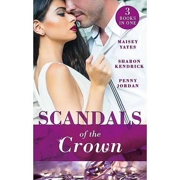 Scandals Of The Crown: The Life She Left Behind / The Price of Royal Duty / The Sheikh's Heir / Mills & Boon, Maisey Yates, Penny Jordan, Sharon Kendrick