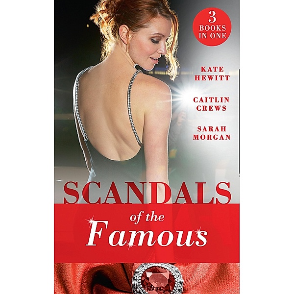Scandals Of The Famous: The Scandalous Princess (The Santina Crown) / The Man Behind the Scars (The Santina Crown) / Defying the Prince (The Santina Crown) / Mills & Boon, Kate Hewitt, Caitlin Crews, Sarah Morgan