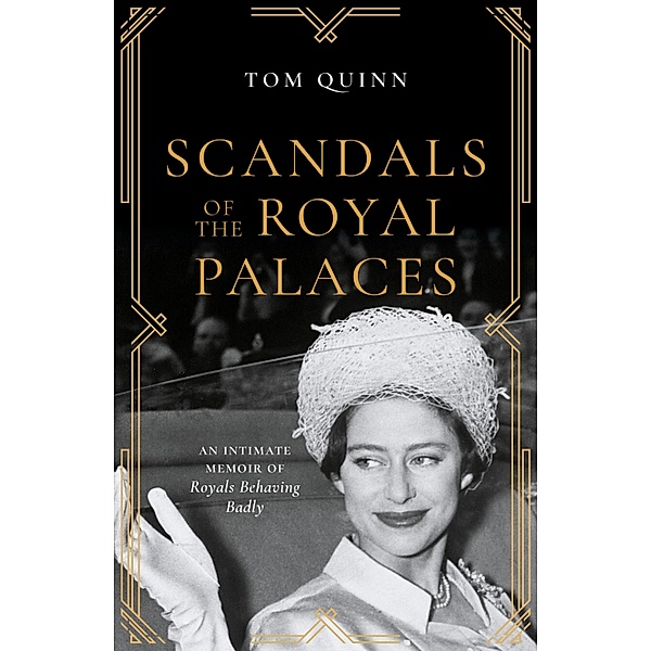 Scandals of the Royal Palaces, Tom Quinn