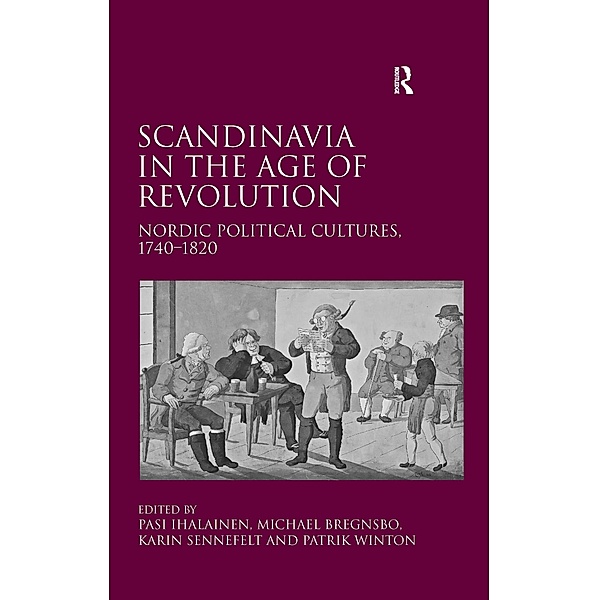Scandinavia in the Age of Revolution, Michael Bregnsbo, Patrik Winton