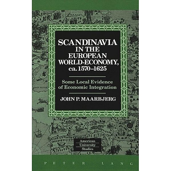 Scandinavia in the European World-Economy, ca. 1570-1625, John Maarbjerg