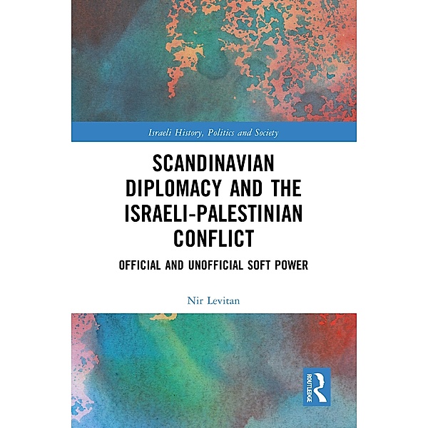 Scandinavian Diplomacy and the Israeli-Palestinian Conflict, Nir Levitan